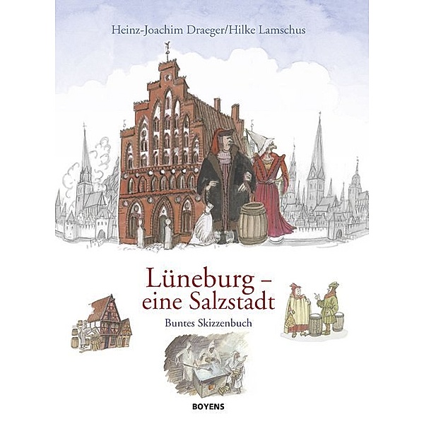 Lüneburg - eine Salzstadt, Heinz-Joachim Draeger, Hilke Lamschus