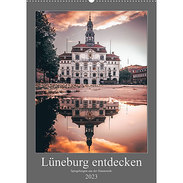 Lüneburg entdecken - Spiegelungen aus der Hansestadt. (Wandkalender 2023 DIN A2 hoch), TimosBlickfang