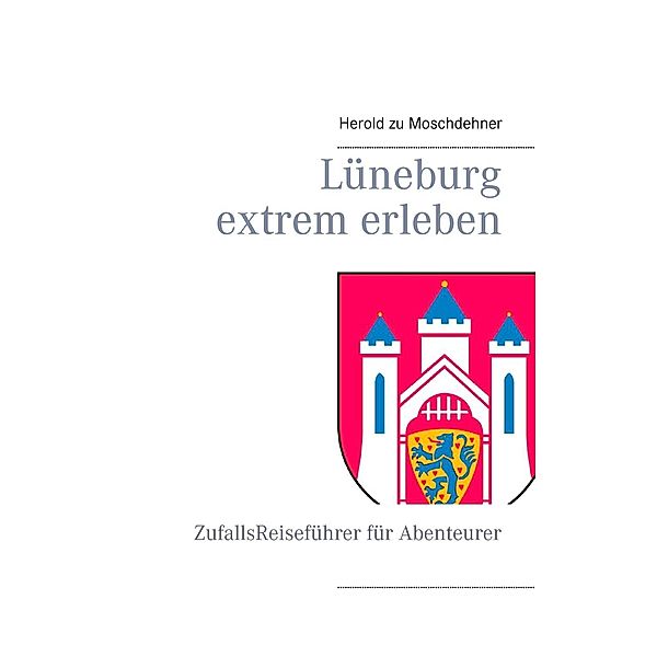 Lüneburg extrem erleben, Herold zu Moschdehner