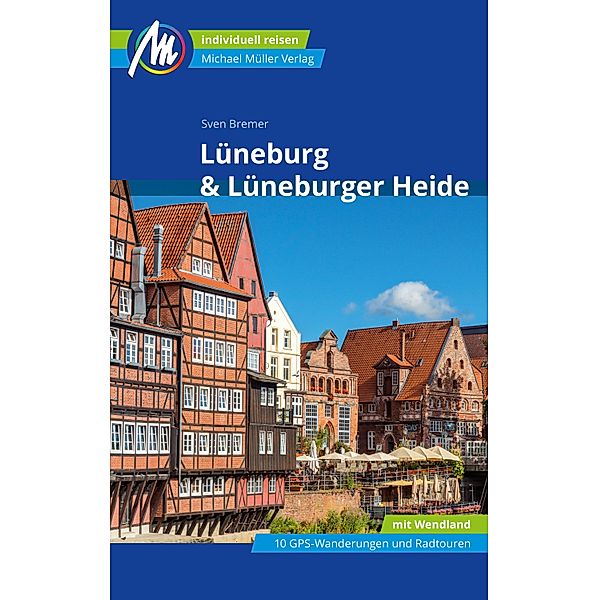 Lüneburg & Lüneburger Heide Reiseführer Michael Müller Verlag / MM-Reiseführer, Sven Bremer