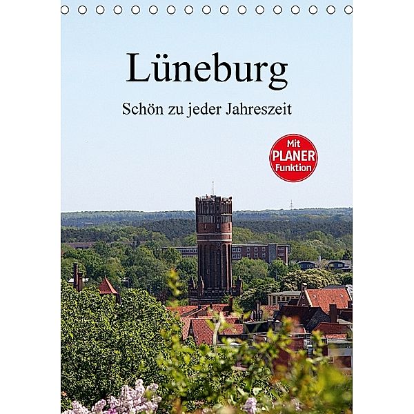 Lüneburg, schön zu jeder Jahreszeit (Tischkalender 2018 DIN A5 hoch) Dieser erfolgreiche Kalender wurde dieses Jahr mit, Anja Bagunk