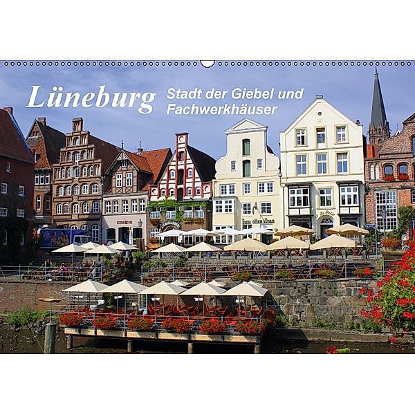 Lüneburg - Stadt der Giebel und Fachwerkhäuser (Wandkalender 2018 DIN A2 quer), Lothar Reupert