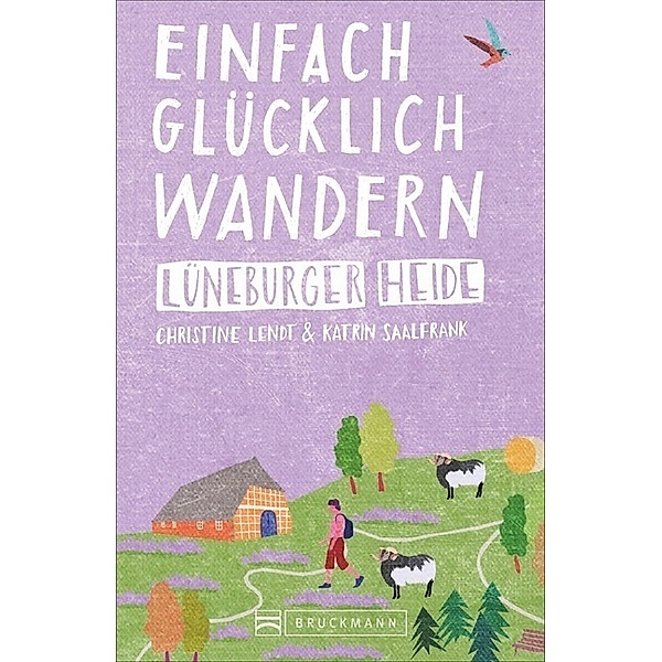 Lüneburger Heide / Einfach glücklich wandern Bd.5, Christine Lendt, Katrin Saalfrank