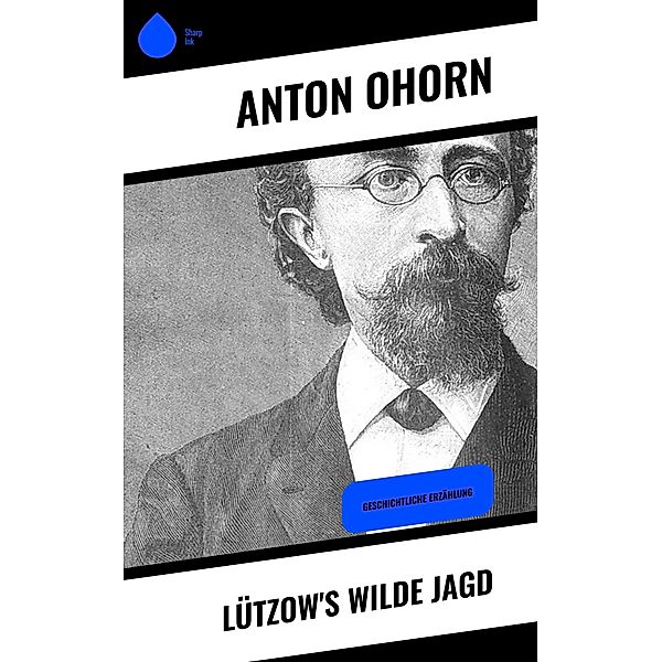 Lützow's wilde Jagd, Anton Ohorn
