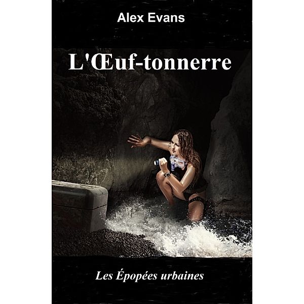 L'Œuf-tonnerre, Alex Evans