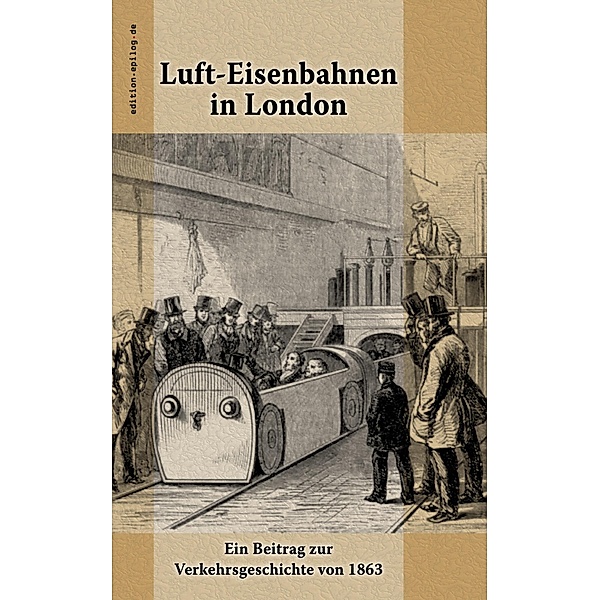 Luft-Eisenbahnen in London / edition.epilog.de Bd.9.039, Friedrich Althaus