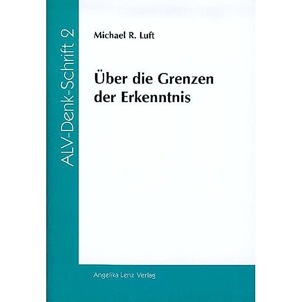 Luft, M: Über die Grenzen der Erkenntnis, Michael R Luft