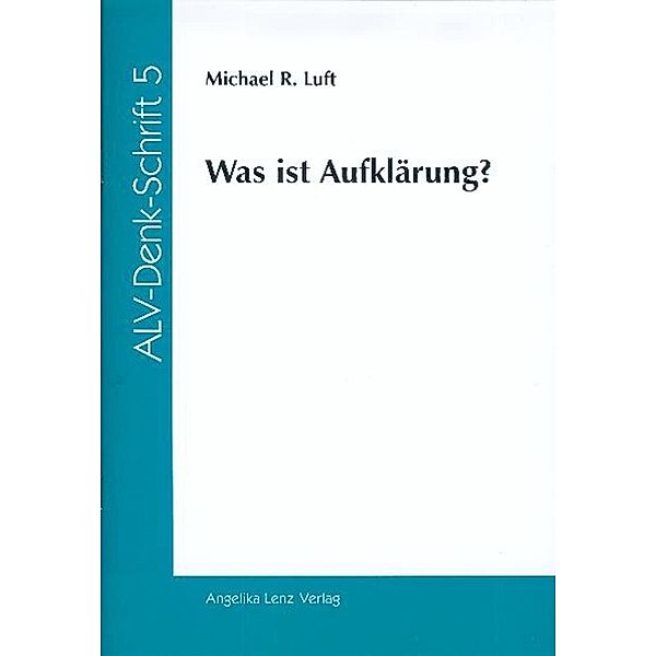 Luft, M: Was ist Aufklärung?, Michael R Luft