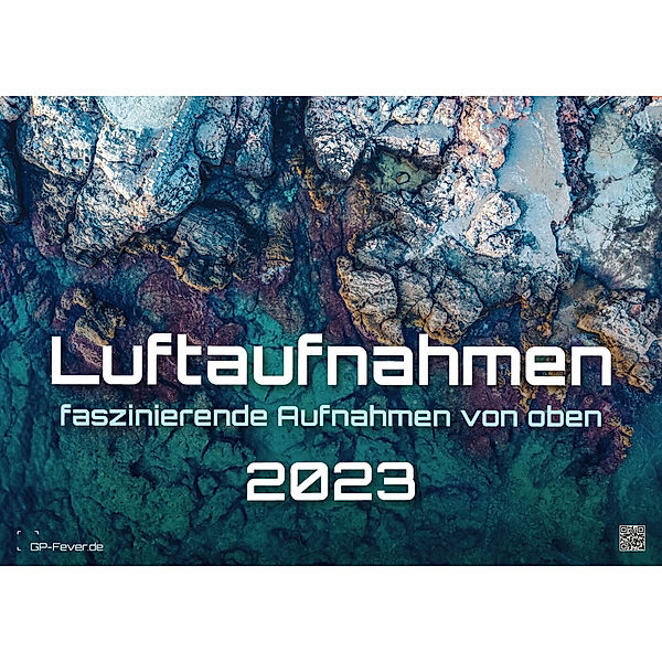 Luftaufnahmen - faszinierende Aufnahmen von oben - ABOVE - 2023 - Kalender DIN A3