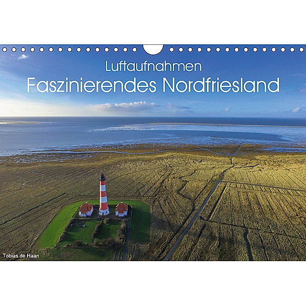 Luftaufnahmen - Faszinierendes Nordfriesland (Wandkalender 2019 DIN A4 quer), Tobias de Haan