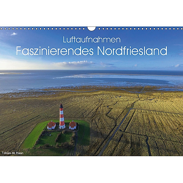 Luftaufnahmen - Faszinierendes Nordfriesland (Wandkalender 2019 DIN A3 quer), Tobias de Haan