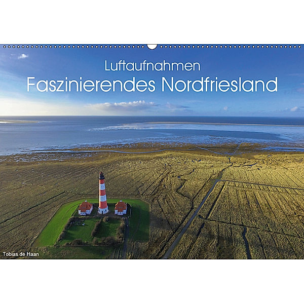 Luftaufnahmen - Faszinierendes Nordfriesland (Wandkalender 2019 DIN A2 quer), Tobias de Haan