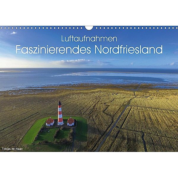 Luftaufnahmen - Faszinierendes Nordfriesland (Wandkalender 2020 DIN A3 quer), Tobias de Haan
