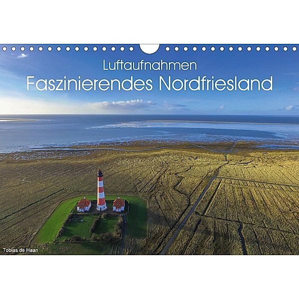 Luftaufnahmen - Faszinierendes Nordfriesland (Wandkalender 2021 DIN A4 quer), Tobias de Haan