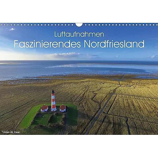 Luftaufnahmen - Faszinierendes Nordfriesland (Wandkalender 2021 DIN A3 quer), Tobias de Haan