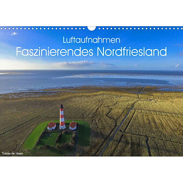 Luftaufnahmen - Faszinierendes Nordfriesland (Wandkalender 2022 DIN A3 quer), Tobias de Haan