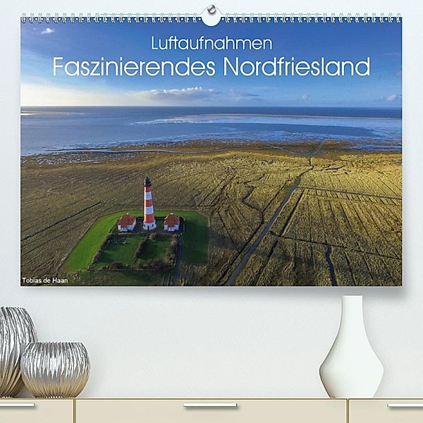 Luftaufnahmen - Faszinierendes Nordfriesland (Premium-Kalender 2020 DIN A2 quer), Tobias de Haan