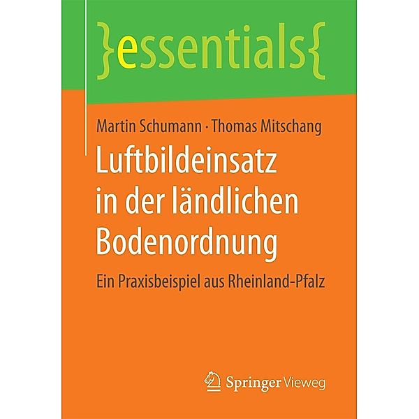 Luftbildeinsatz in der ländlichen Bodenordnung / essentials, Martin Schumann, Thomas Mitschang