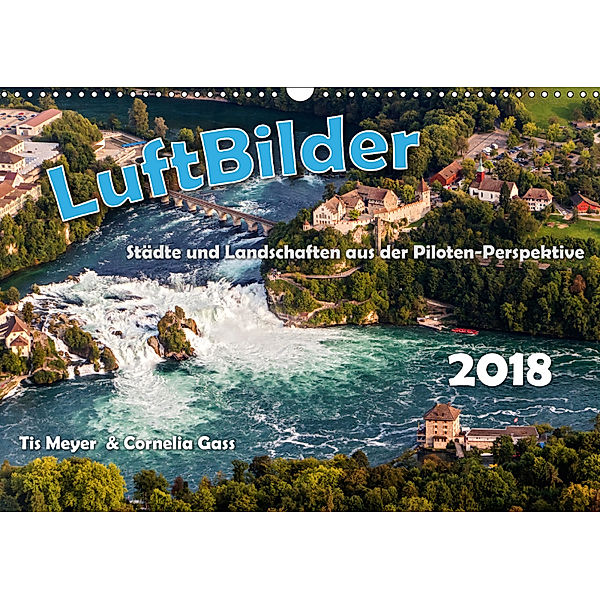 LuftBilder - Städte und Landschaften aus der Piloten-Perspektive (Wandkalender 2018 DIN A3 quer), Tis Meyer und Cornelia Gass