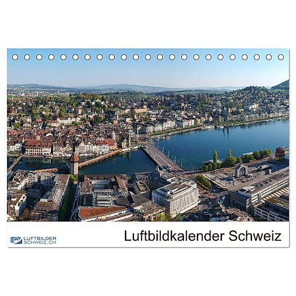 Luftbildkalender Schweiz (Tischkalender 2024 DIN A5 quer), CALVENDO Monatskalender, André Rühle, Luftbildkalender.ch, Roman Schellenberg