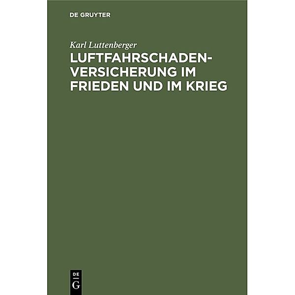 Luftfahrschaden-Versicherung im Frieden und im Krieg, Karl Luttenberger