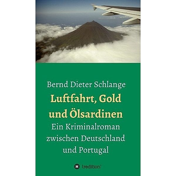 Luftfahrt, Gold und Ölsardinen, Bernd Dieter Schlange