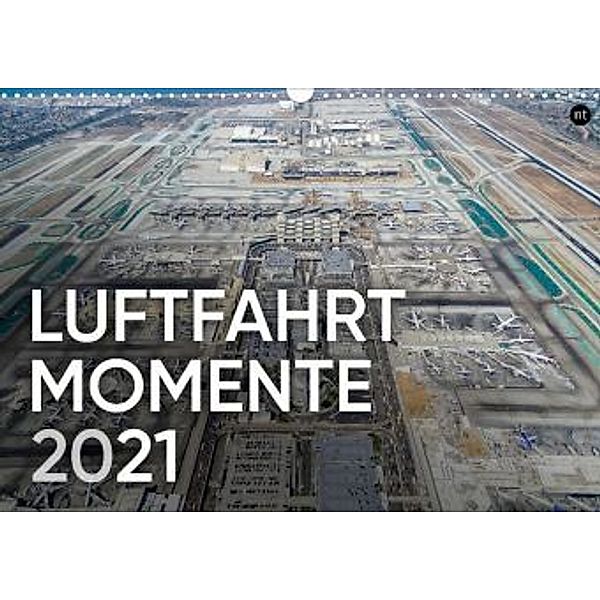 LUFTFAHRT MOMENTE 2021 (Wandkalender 2021 DIN A3 quer), Noah Trojanowski