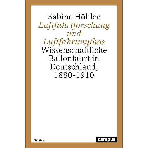 Luftfahrtforschung und Luftfahrtmythos / Campus Forschung Bd.792, Sabine Höhler