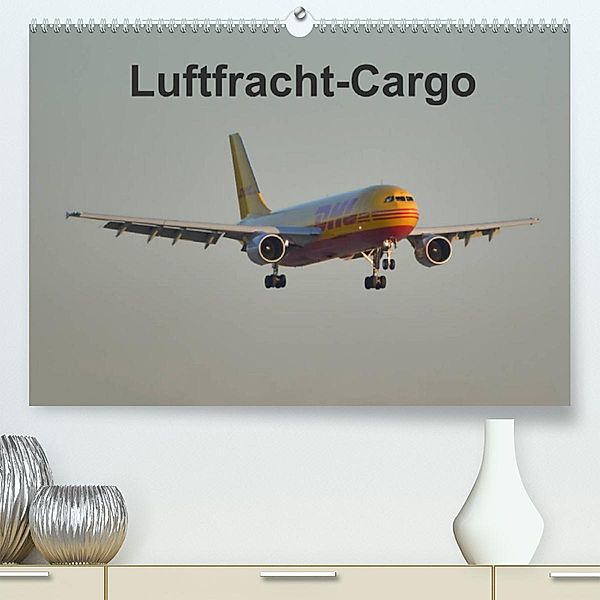 Luftfracht-Cargo (Premium, hochwertiger DIN A2 Wandkalender 2023, Kunstdruck in Hochglanz), Thomas Heilscher