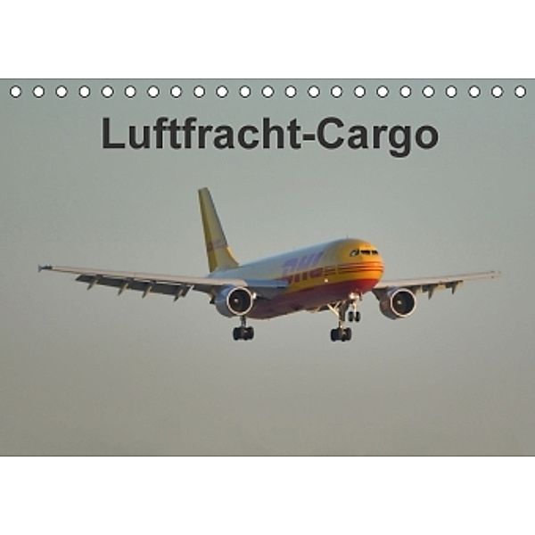 Luftfracht-Cargo (Tischkalender 2016 DIN A5 quer), Thomas Heilscher