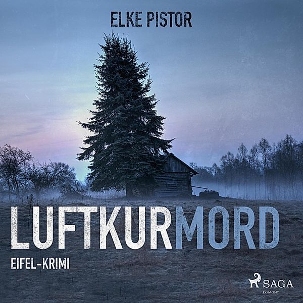 Luftkurmord - Eifel Krimi (Ungekürzt), Elke Pistor