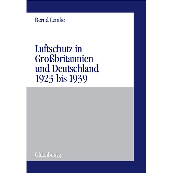 Luftschutz in Grossbritannien und Deutschland 1923 und 1939, Bernd Lemke