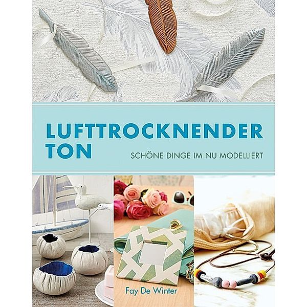 Lufttrocknender Ton, Fay De Winter