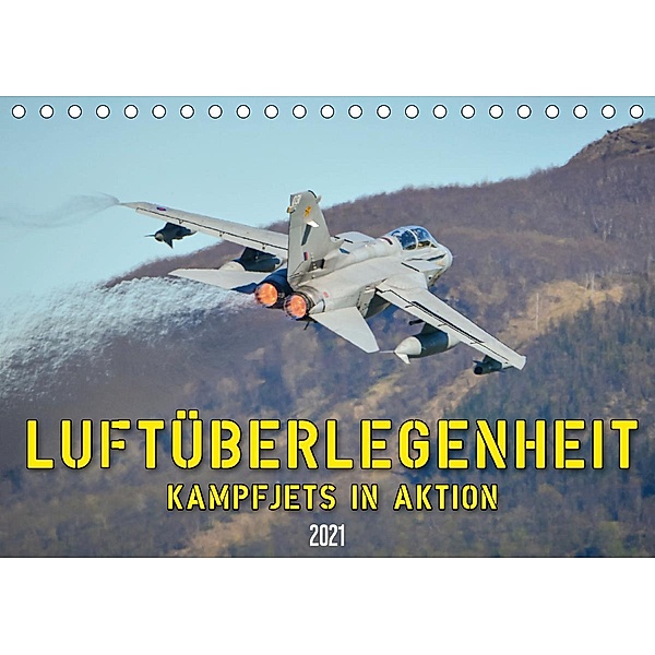 Luftüberlegenheit - Kampfjets in Aktion (Tischkalender 2021 DIN A5 quer), Marcel Wenk