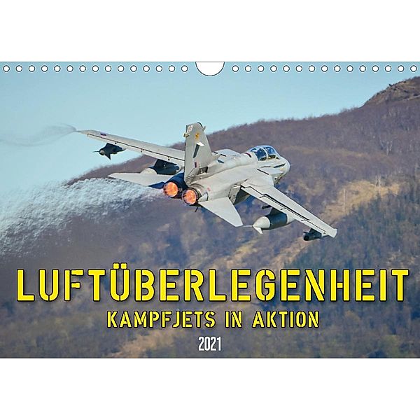 Luftüberlegenheit - Kampfjets in Aktion (Wandkalender 2021 DIN A4 quer), Marcel Wenk