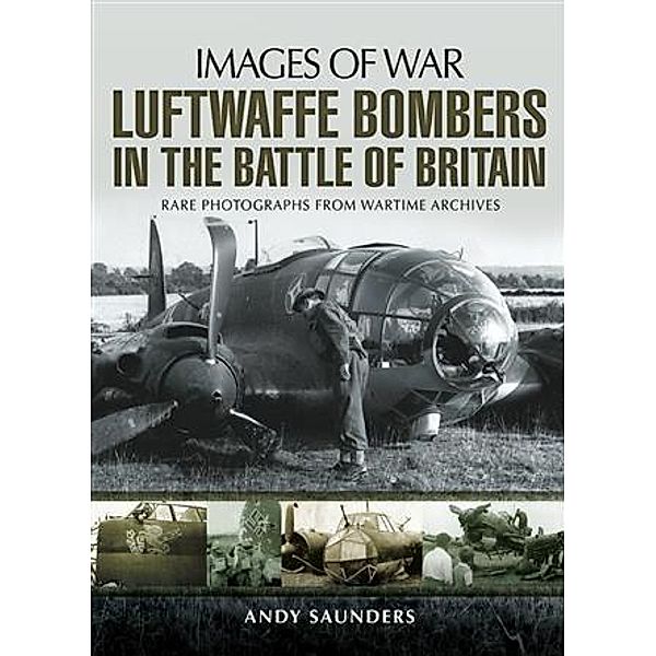 Luftwaffe Bombers in the Battle of Britain, Andy Saunders