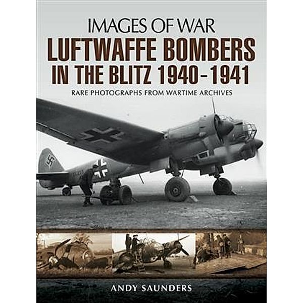 Luftwaffe Bombers of the Blitz 1940-1941, Andy Saunders