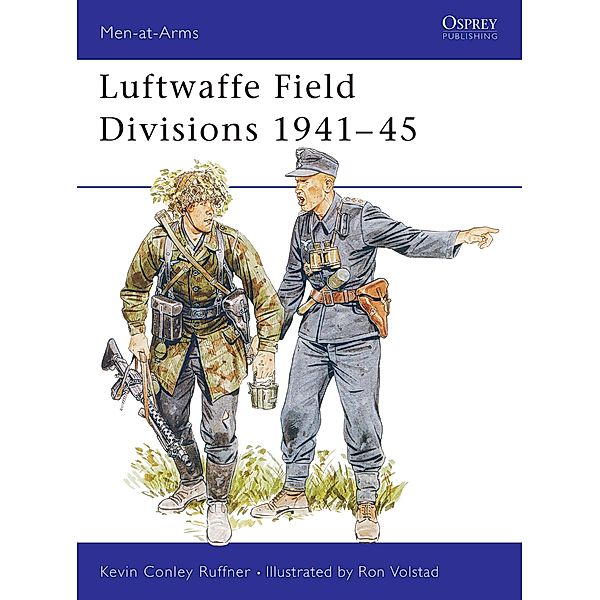 Luftwaffe Field Divisions 1941-45, Kevin Conley Ruffner
