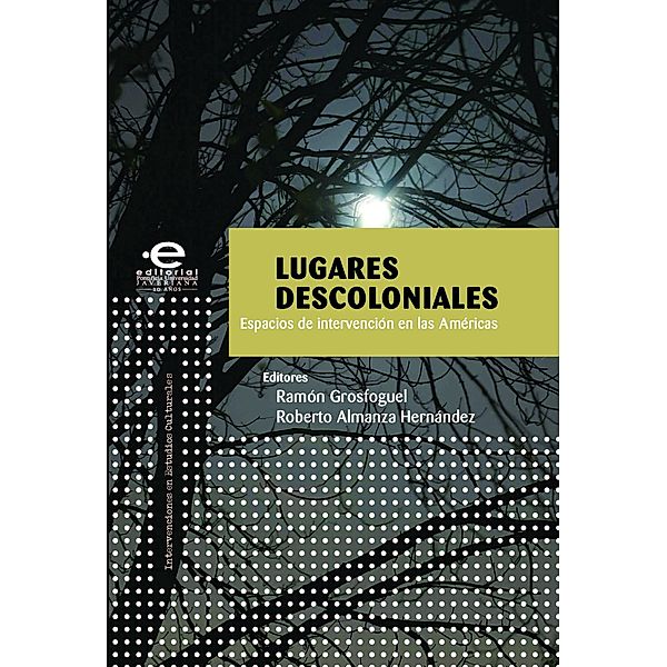 Lugares descoloniales / Intervenciones en Estudios Culturales, Varios Autores