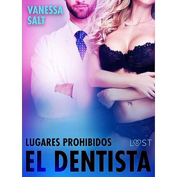 Lugares prohibidos: el dentista - un relato corto erótico / Lugares prohibidos, Vanessa Salt