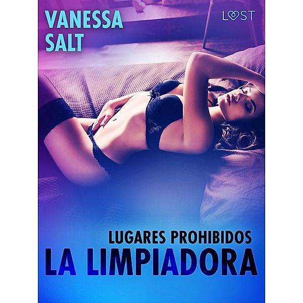 Lugares prohibidos: La limpiadora - una novela corta erótica / Lugares prohibidos, Vanessa Salt