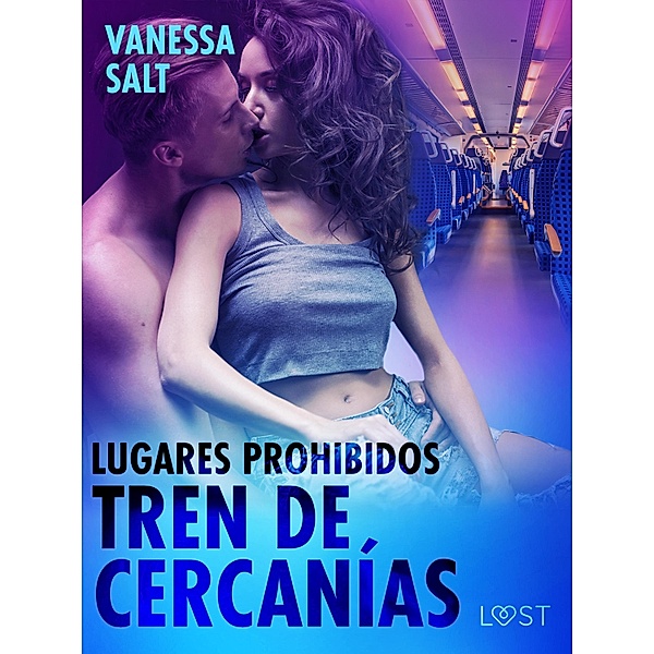 Lugares prohibidos: Tren de cercanías - una novela corta erótica / Lugares prohibidos, Vanessa Salt