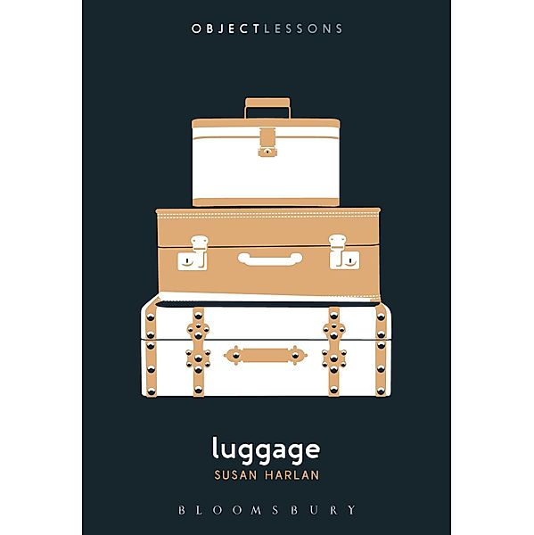 Luggage / Object Lessons, Susan Harlan