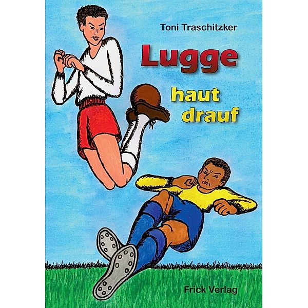 Lugge haut drauf, Toni Traschitzker