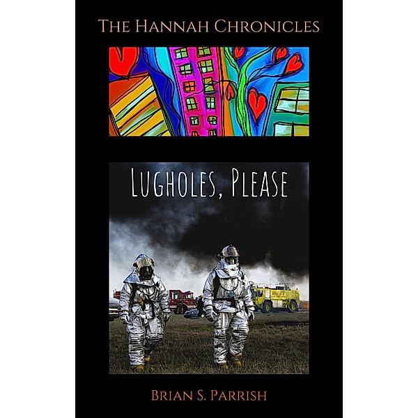 Lugholes, Please: The Hannah Chronicles, Brian S. Parrish