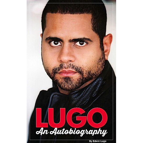 Lugo an Autobiography, Edwin Lugo