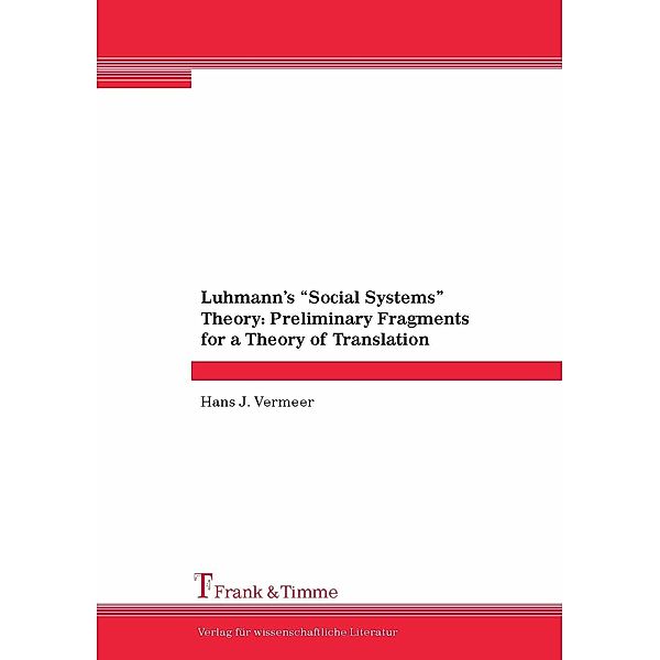 Luhmann's 'Social Systems' Theory: Preliminary Fragments for a Theory of Translation, Hans J. Vermeer