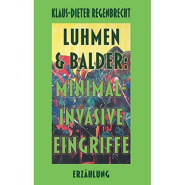 Luhmen & Balder: Minimal-invasive Eingriffe, Klaus-Dieter Regenbrecht