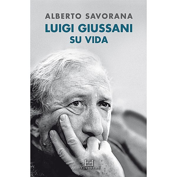 Luigi Giussani: Su vida / Ensayo, Alberto Savorana