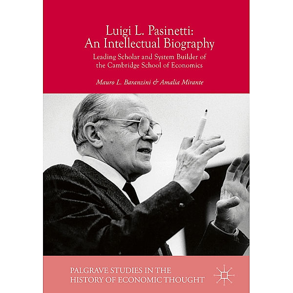 Luigi L. Pasinetti: An Intellectual Biography, Mauro L. Baranzini, Amalia Mirante